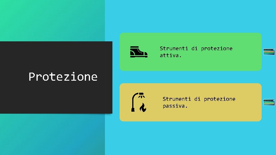 Strumenti di protezione attiva. Protezione Strumenti di protezione passiva. 