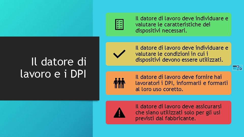 Il datore di lavoro deve individuare e valutare le caratteristiche dei dispositivi necessari. Il