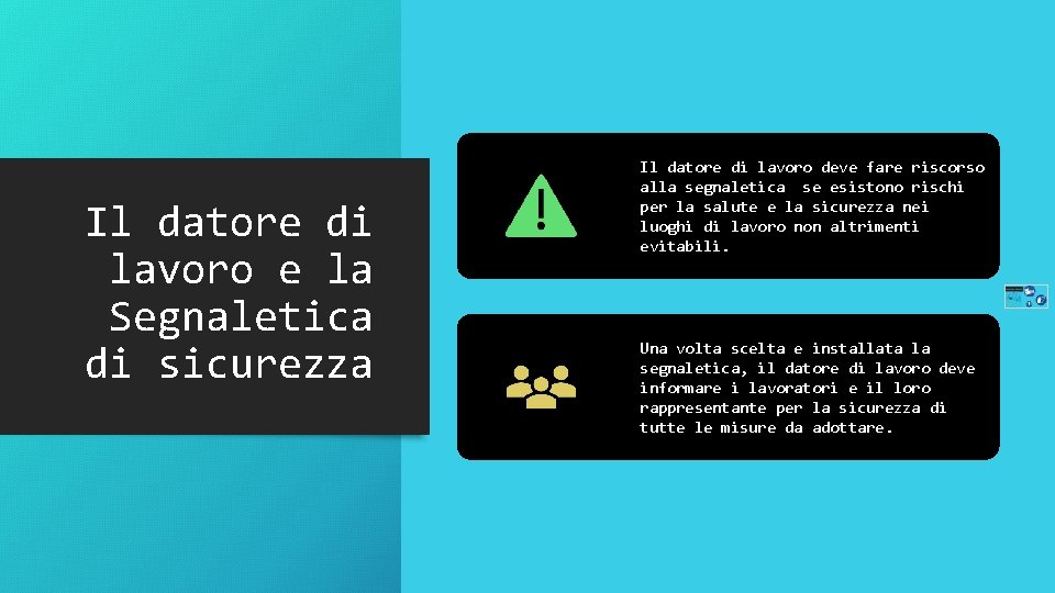 Il datore di lavoro e la Segnaletica di sicurezza Il datore di lavoro deve