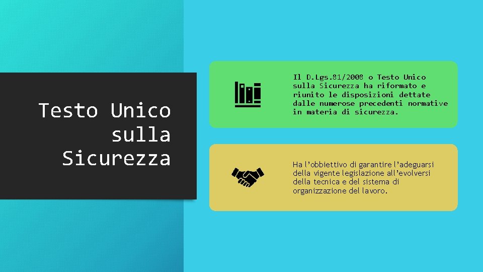 Testo Unico sulla Sicurezza Il D. Lgs. 81/2008 o Testo Unico sulla Sicurezza ha