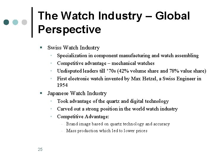 The Watch Industry – Global Perspective § Swiss Watch Industry • • Specialization in