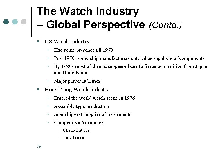 The Watch Industry – Global Perspective (Contd. ) § US Watch Industry • Had