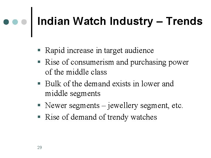 Indian Watch Industry – Trends § Rapid increase in target audience § Rise of
