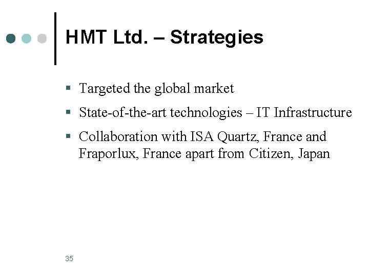 HMT Ltd. – Strategies § Targeted the global market § State of the art