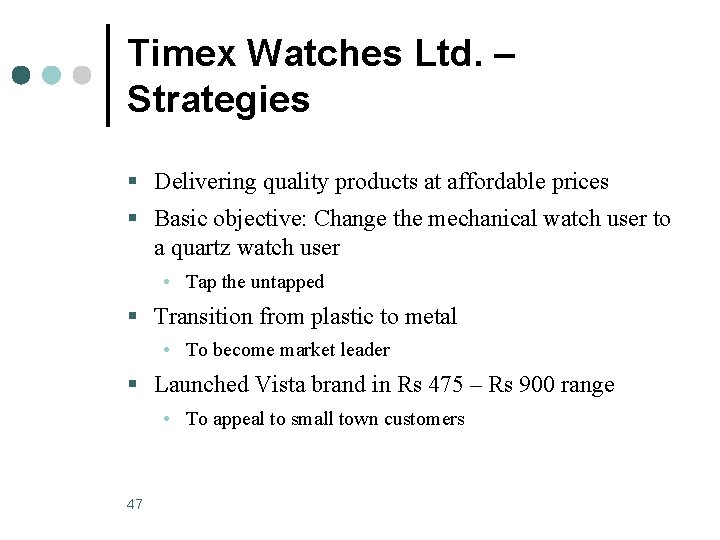 Timex Watches Ltd. – Strategies § Delivering quality products at affordable prices § Basic