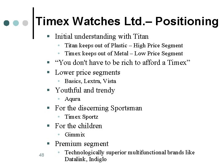 Timex Watches Ltd. – Positioning § Initial understanding with Titan • Titan keeps out