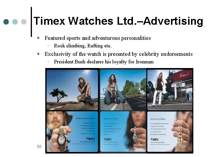 Timex Watches Ltd. –Advertising § Featured sports and adventurous personalities • Rock climbing, Rafting