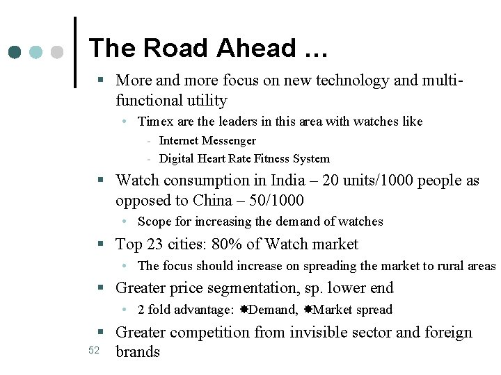 The Road Ahead … § More and more focus on new technology and multi