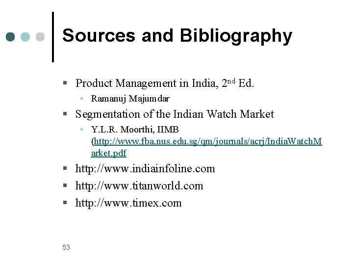 Sources and Bibliography § Product Management in India, 2 nd Ed. • Ramanuj Majumdar