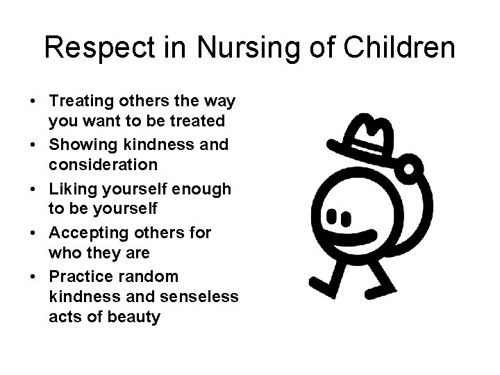 Respect in Nursing of Children • Treating others the way you want to be