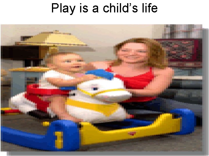 Play is a child’s life 
