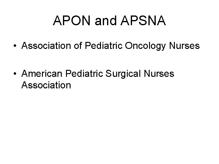 APON and APSNA • Association of Pediatric Oncology Nurses • American Pediatric Surgical Nurses