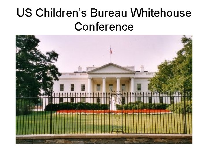 US Children’s Bureau Whitehouse Conference 