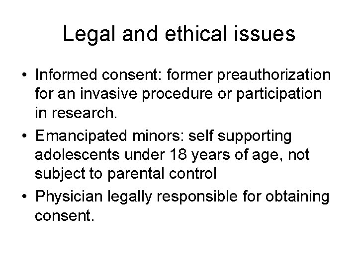 Legal and ethical issues • Informed consent: former preauthorization for an invasive procedure or