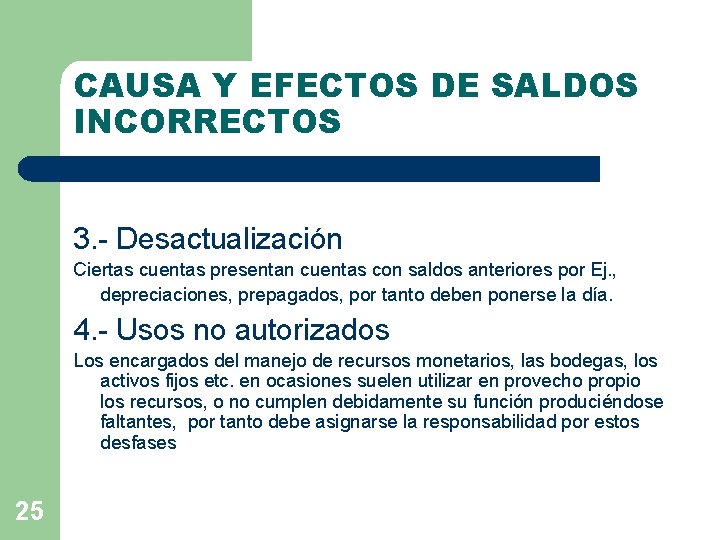 CAUSA Y EFECTOS DE SALDOS INCORRECTOS 3. - Desactualización Ciertas cuentas presentan cuentas con