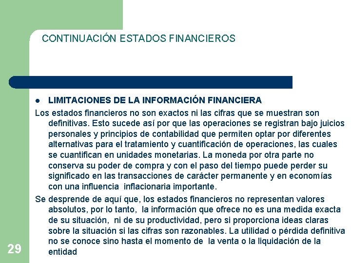 CONTINUACIÓN ESTADOS FINANCIEROS LIMITACIONES DE LA INFORMACIÓN FINANCIERA Los estados financieros no son exactos