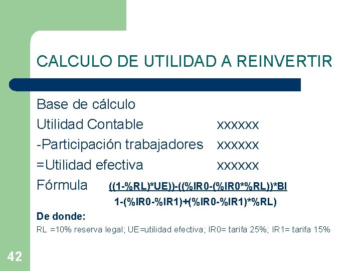 CALCULO DE UTILIDAD A REINVERTIR Base de cálculo Utilidad Contable xxxxxx -Participación trabajadores xxxxxx