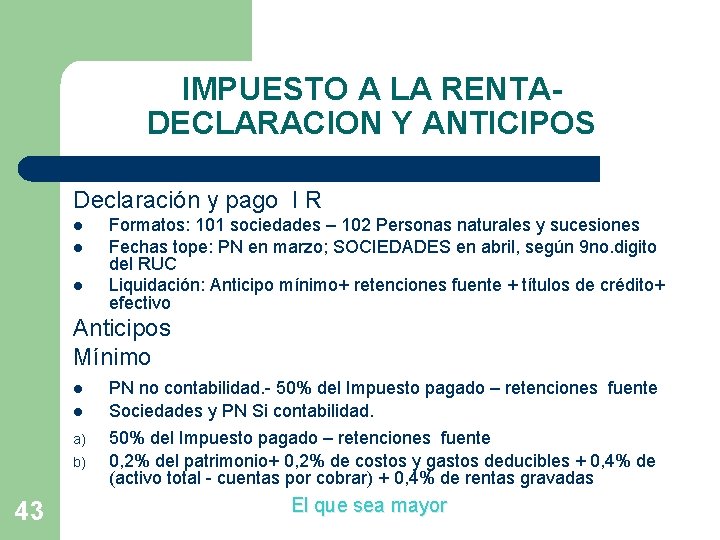 IMPUESTO A LA RENTADECLARACION Y ANTICIPOS Declaración y pago I R l l l