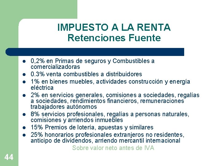 IMPUESTO A LA RENTA Retenciones Fuente l l l l 44 0, 2% en