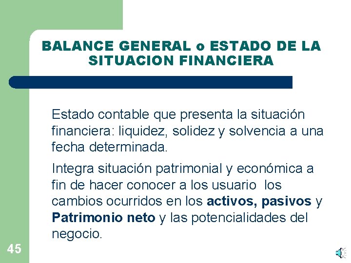 BALANCE GENERAL o ESTADO DE LA SITUACION FINANCIERA Estado contable que presenta la situación