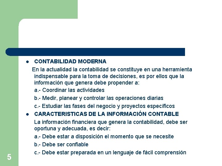 l l 5 CONTABILIDAD MODERNA En la actualidad la contabilidad se constituye en una
