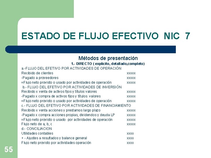 ESTADO DE FLUJO EFECTIVO NIC 7 Métodos de presentación 1. - DIRECTO ( explicito,