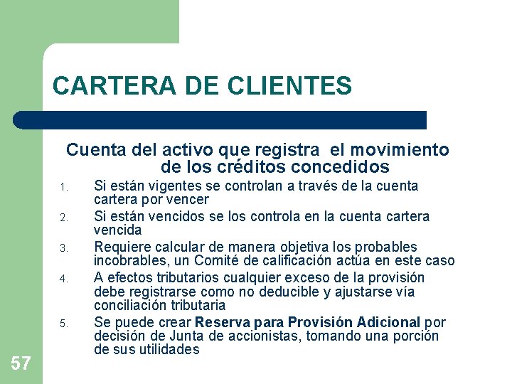 CARTERA DE CLIENTES Cuenta del activo que registra el movimiento de los créditos concedidos