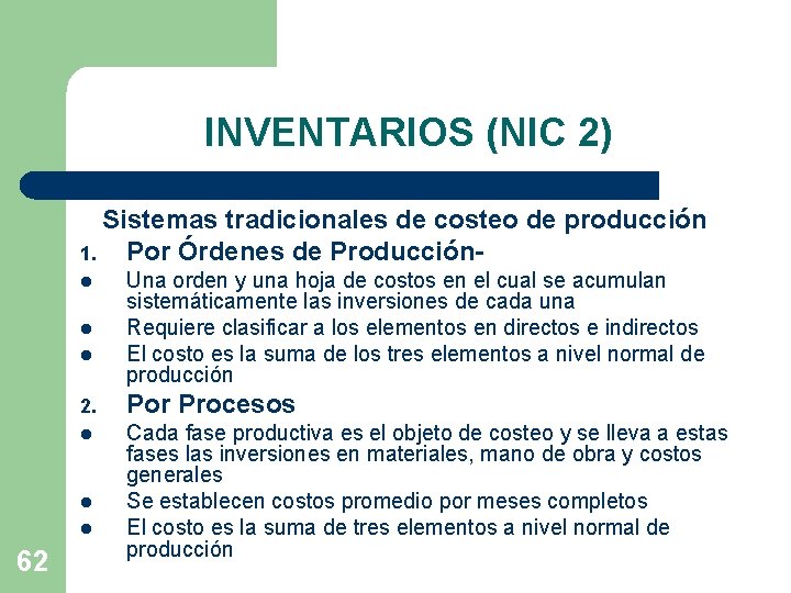INVENTARIOS (NIC 2) Sistemas tradicionales de costeo de producción 1. Por Órdenes de Producciónl