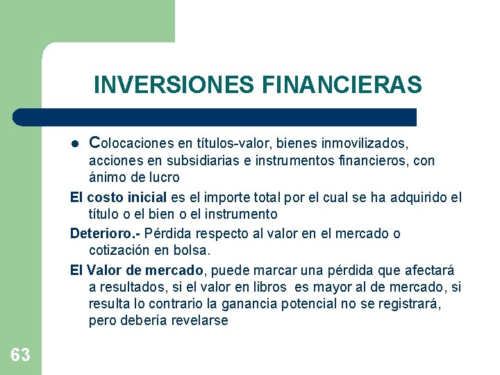 INVERSIONES FINANCIERAS l Colocaciones en títulos-valor, bienes inmovilizados, acciones en subsidiarias e instrumentos financieros,