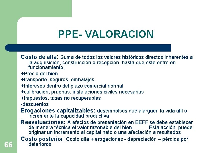PPE- VALORACION Costo de alta: Suma de todos los valores históricos directos inherentes a
