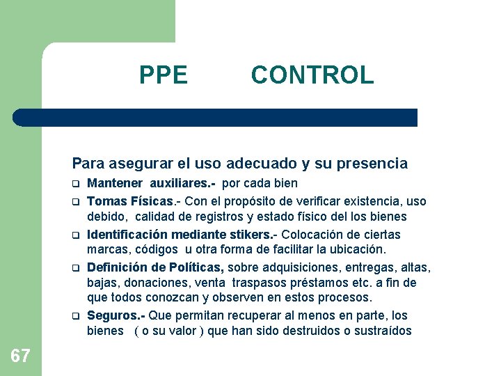 PPE CONTROL Para asegurar el uso adecuado y su presencia q q q 67
