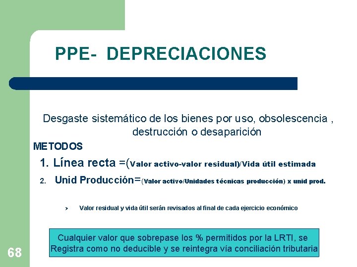 PPE- DEPRECIACIONES Desgaste sistemático de los bienes por uso, obsolescencia , destrucción o desaparición