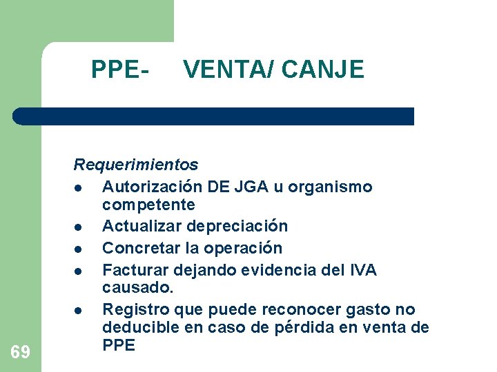 PPE- 69 VENTA/ CANJE Requerimientos l Autorización DE JGA u organismo competente l Actualizar