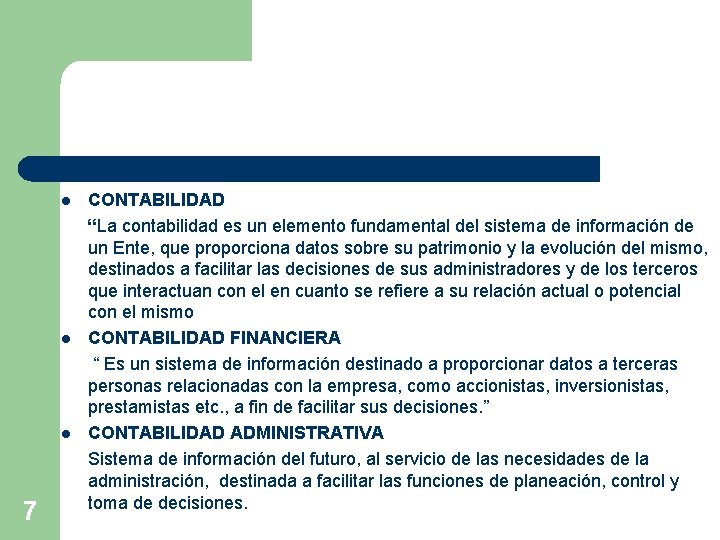 l l l 7 CONTABILIDAD “La contabilidad es un elemento fundamental del sistema de