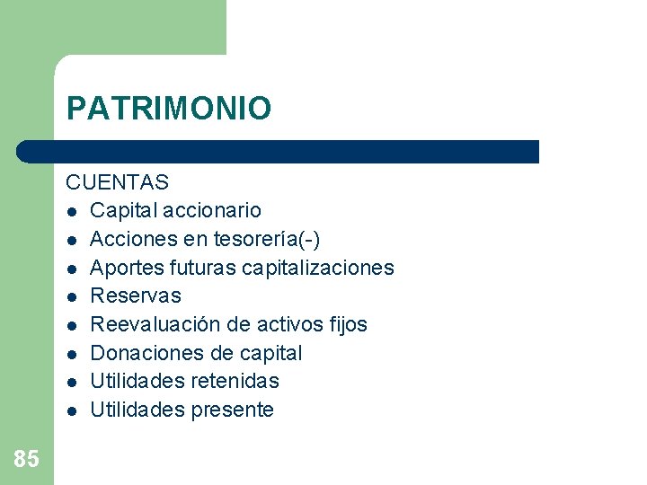 PATRIMONIO CUENTAS l Capital accionario l Acciones en tesorería(-) l Aportes futuras capitalizaciones l