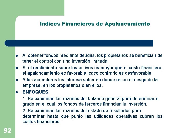Indices Financieros de Apalancamiento l l 92 Al obtener fondos mediante deudas, los propietarios