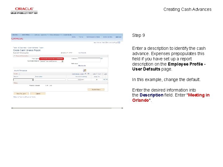 Creating Cash Advances Step 9 Enter a description to identify the cash advance. Expenses
