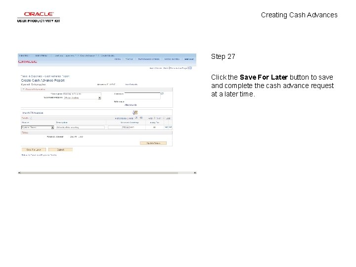 Creating Cash Advances Step 27 Click the Save For Later button to save and