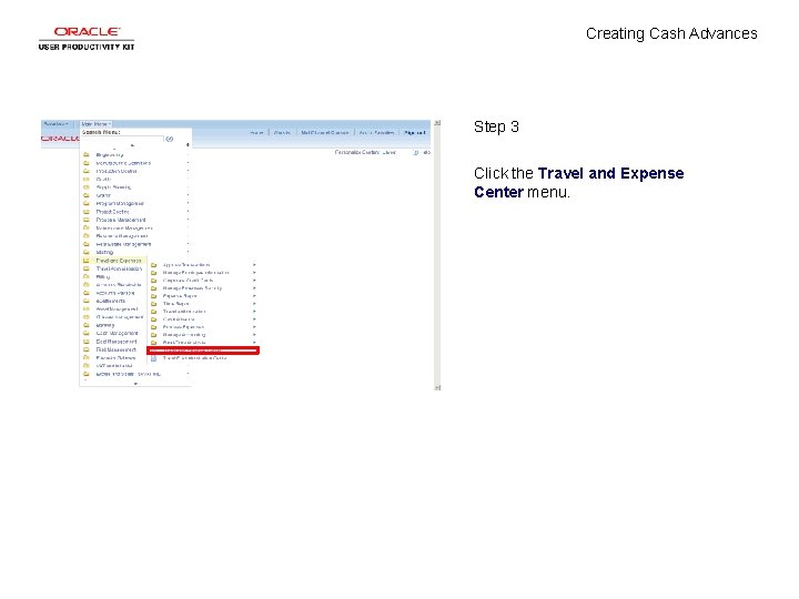 Creating Cash Advances Step 3 Click the Travel and Expense Center menu. 