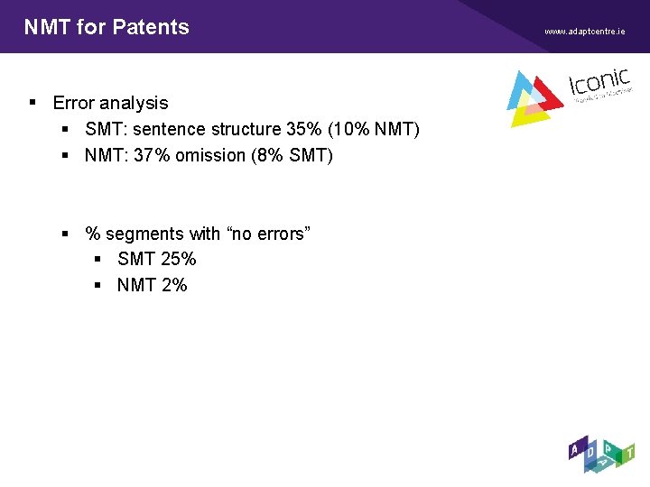 NMT for Patents § Error analysis § SMT: sentence structure 35% (10% NMT) § NMT for Patents § Error analysis § SMT: sentence structure 35% (10% NMT) §