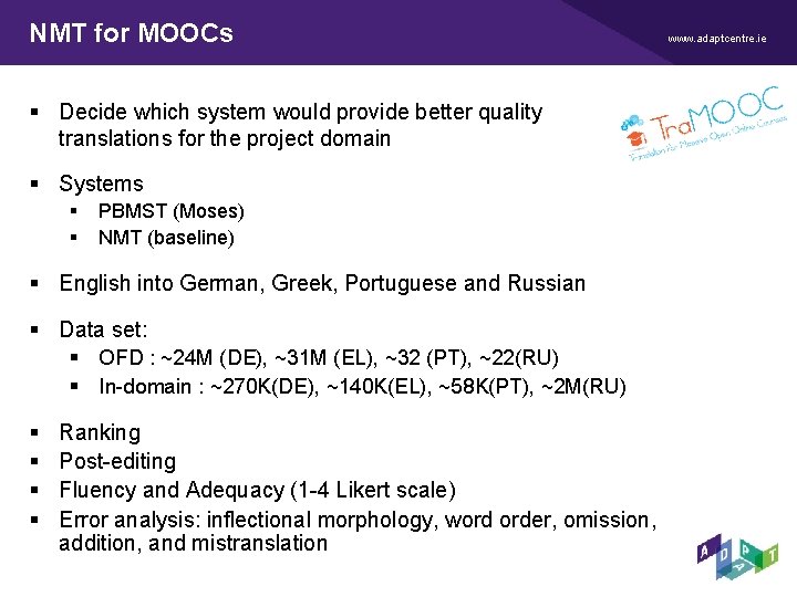 NMT for MOOCs § Decide which system would provide better quality translations for the NMT for MOOCs § Decide which system would provide better quality translations for the