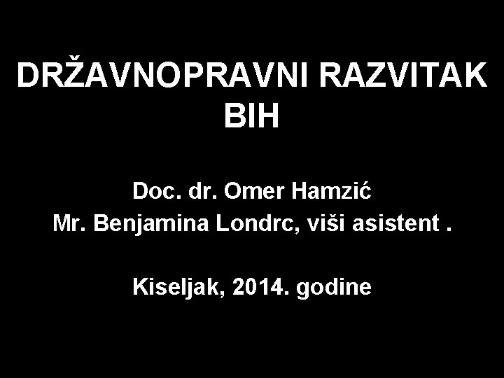 DRAVNOPRAVNI RAZVITAK BIH Doc dr Omer Hamzi Mr