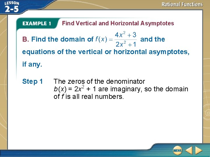 Find Vertical and Horizontal Asymptotes B. Find the domain of and the equations of