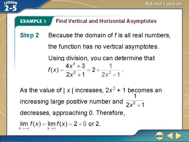 Find Vertical and Horizontal Asymptotes Step 2 Because the domain of f is all