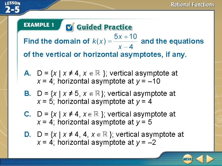 Find the domain of and the equations of the vertical or horizontal asymptotes, if