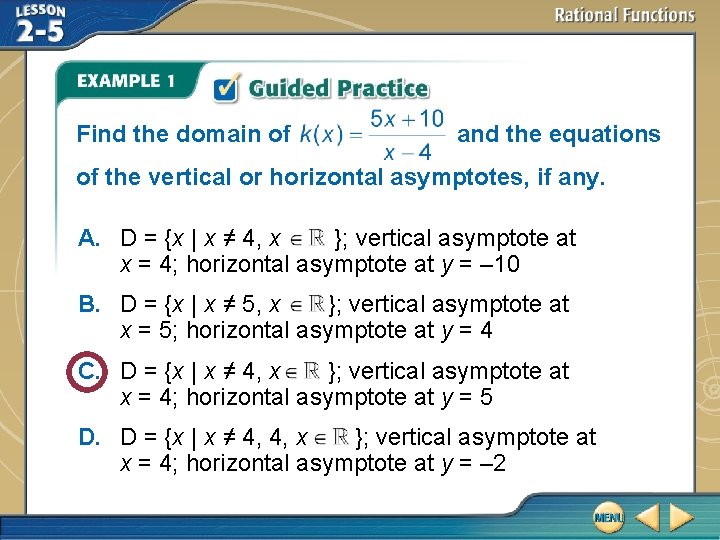 Find the domain of and the equations of the vertical or horizontal asymptotes, if