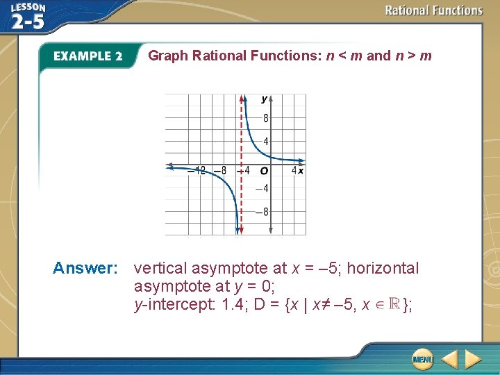 Graph Rational Functions: n < m and n > m Answer: vertical asymptote at
