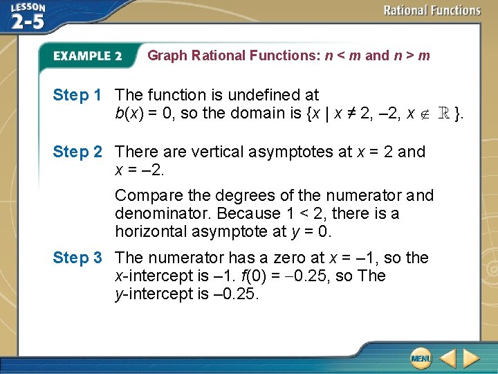 Graph Rational Functions: n < m and n > m Step 1 The function