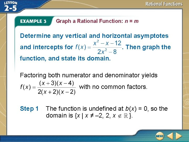 Graph a Rational Function: n = m Determine any vertical and horizontal asymptotes and