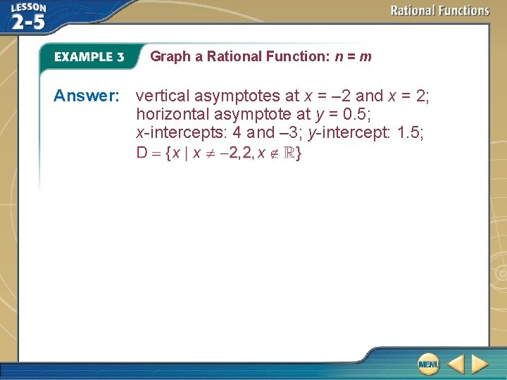 Graph a Rational Function: n = m Answer: vertical asymptotes at x = –